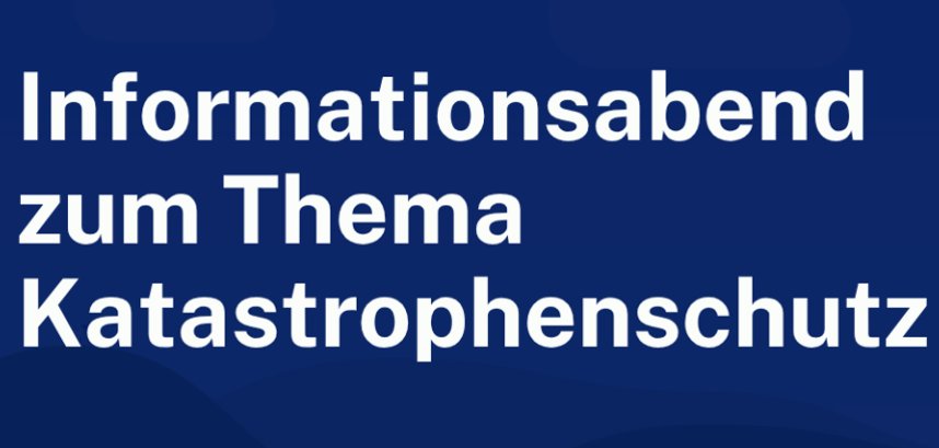 Informationsabend zum Thema Katastrophenschutz - 1